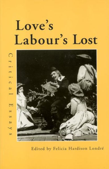 Love's Labour's Lost: Critical Essays