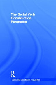 Title: The Serial Verb Construction Parameter / Edition 1, Author: Osamuyimen Thompson Stewart