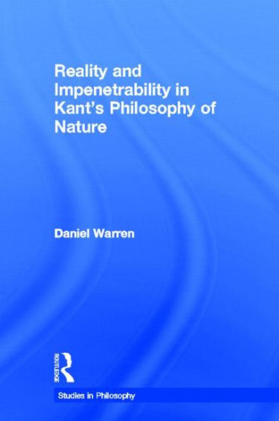 Reality and Impenetrability in Kant's Philosophy of Nature / Edition 1