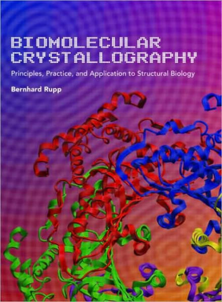 Biomolecular Crystallography: Principles, Practice, and Application to Structural Biology / Edition 1