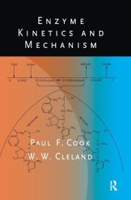 Title: Enzyme Kinetics and Mechanism / Edition 1, Author: Paul F. Cook