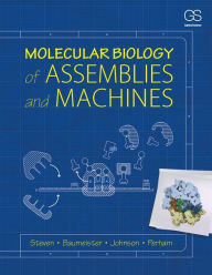 Free french ebook downloads Molecular Biology of Assemblies and Machines 9780815341666