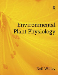 Title: Environmental Plant Physiology / Edition 1, Author: Neil Willey