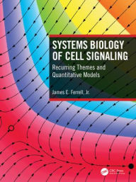 Title: Systems Biology of Cell Signaling: Recurring Themes and Quantitative Models, Author: James Ferrell
