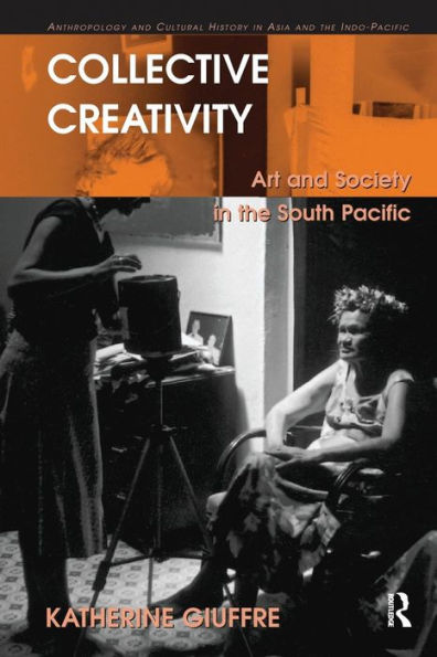 Collective Creativity: Art and Society in the South Pacific / Edition 1