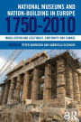 National Museums and Nation-building in Europe 1750-2010: Mobilization and legitimacy, continuity and change