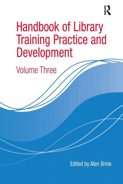 Handbook of Library Training Practice and Development: Volume Three