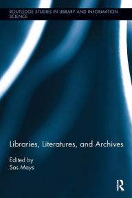 Title: Libraries, Literatures, and Archives, Author: Sas Mays