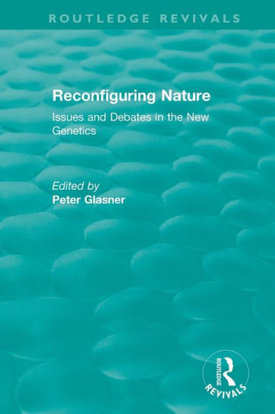 Reconfiguring Nature (2004): Issues and Debates in the New Genetics / Edition 1