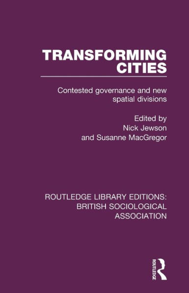 Transforming Cities: Contested Governance and New Spatial Divisions / Edition 1