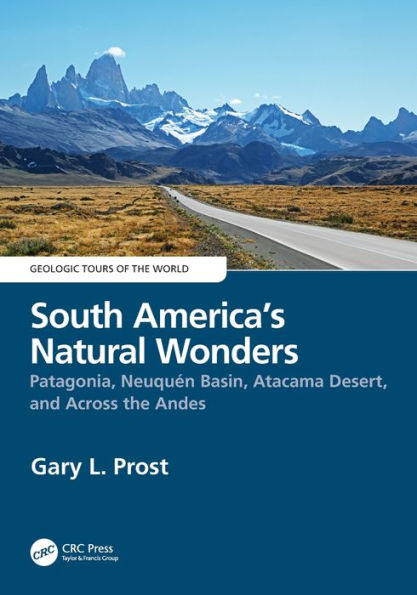 South America's Natural Wonders: Patagonia, Neuquén Basin, Atacama Desert, and Across the Andes