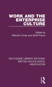 Title: Work and the Enterprise Culture, Author: Malcolm Cross