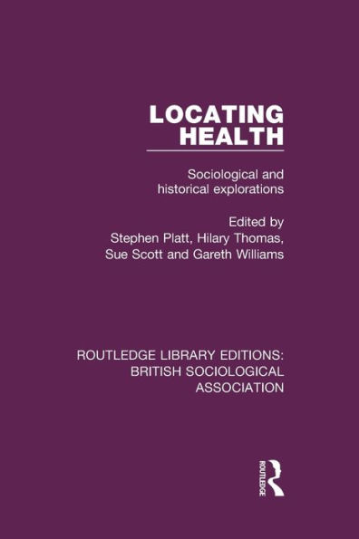 Locating Health: Sociological and Historical Explorations / Edition 1