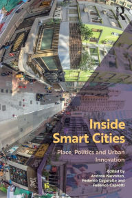 Title: Inside Smart Cities: Place, Politics and Urban Innovation / Edition 1, Author: Andrew Karvonen