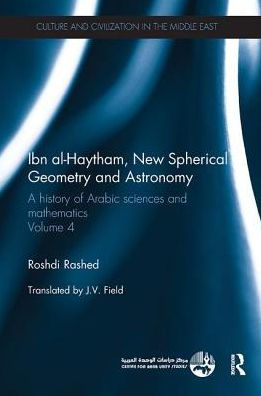 Ibn al-Haytham, New Astronomy and Spherical Geometry: A History of Arabic Sciences Mathematics Volume 4