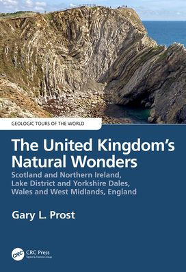 The United Kingdom's Natural Wonders: Scotland and Northern Ireland, Lake District Yorkshire Dales, Wales West Midlands, England