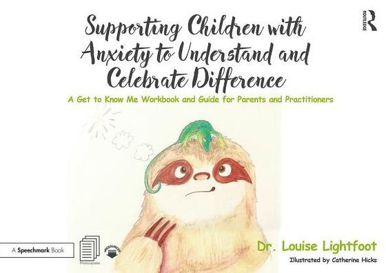 Supporting Children with Anxiety to Understand and Celebrate Difference: A Get to Know Me Workbook and Guide for Parents and Practitioners / Edition 1