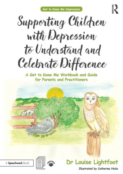 Supporting Children with Depression to Understand and Celebrate Difference: A Get to Know Me Workbook and Guide for Parents and Practitioners / Edition 1