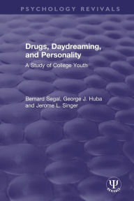 Title: Drugs, Daydreaming, and Personality: A Study of College Youth, Author: Bernard Segal