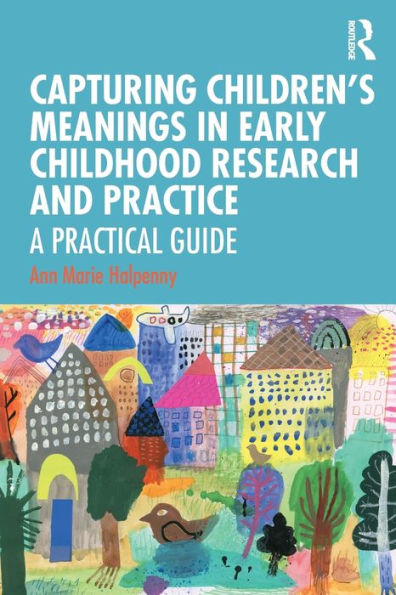 Capturing Children's Meanings Early Childhood Research and Practice: A Practical Guide