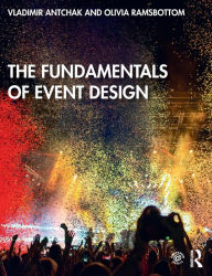 Title: The Fundamentals of Event Design / Edition 1, Author: Vladimir Antchak