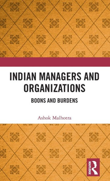 Indian Managers and Organizations: Boons and Burdens