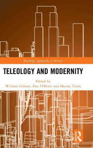 Title: Teleology and Modernity / Edition 1, Author: William Gibson