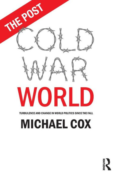 The Post Cold War World: Turbulence and Change in World Politics Since the Fall / Edition 1