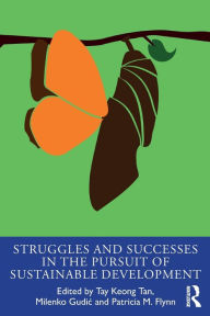 Title: Struggles and Successes in the Pursuit of Sustainable Development / Edition 1, Author: Tay Keong Tan