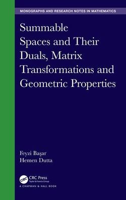 Summable Spaces and Their Duals, Matrix Transformations and Geometric Properties / Edition 1