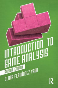 Title: Introduction to Game Analysis / Edition 2, Author: Clara Fernández-Vara