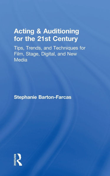 Acting & Auditioning for the 21st Century: Tips, Trends