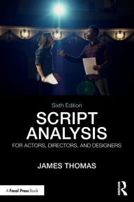 Title: Script Analysis for Actors, Directors, and Designers / Edition 6, Author: James Thomas