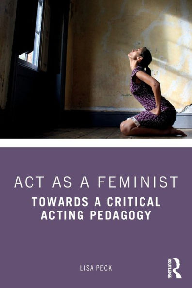 Act as a Feminist: Towards Critical Acting Pedagogy