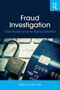 Title: Fraud Investigation: Case Studies of Crime Signal Detection / Edition 1, Author: Petter Gottschalk