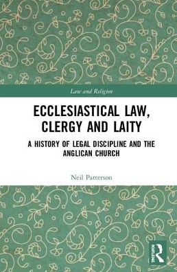 Ecclesiastical Law, Clergy and Laity: A History of Legal Discipline and the Anglican Church / Edition 1
