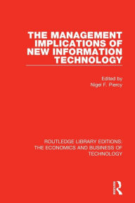 Title: The Management Implications of New Information Technology / Edition 1, Author: Nigel F. Piercy