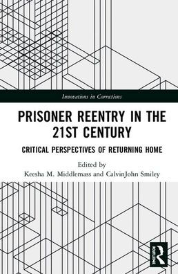 Prisoner Reentry in the 21st Century: Critical Perspectives of Returning Home / Edition 1