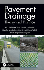 Title: Pavement Drainage: Theory and Practice / Edition 1, Author: G L Sivakumar Babu