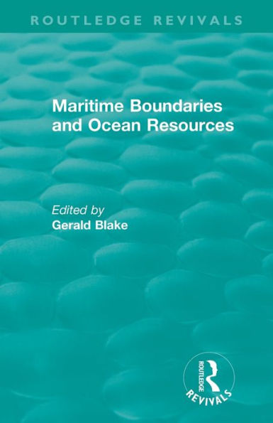 Routledge Revivals: Maritime Boundaries and Ocean Resources (1987)