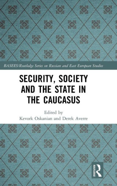 Security, Society and the State in the Caucasus / Edition 1