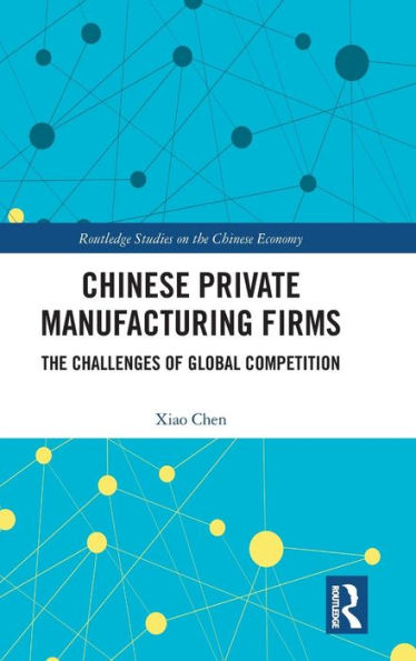 Chinese Private Manufacturing Firms: The Challenges of Global Competition / Edition 1