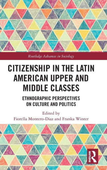 Citizenship in the Latin American Upper and Middle Classes: Ethnographic Perspectives on Culture and Politics / Edition 1