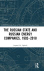 The Russian State and Russian Energy Companies, 1992-2018 / Edition 1