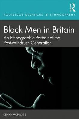 Black Men in Britain: An Ethnographic Portrait of the Post-Windrush Generation / Edition 1