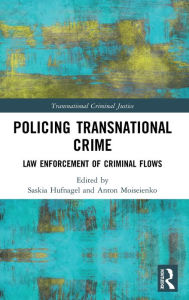 Title: Policing Transnational Crime: Law Enforcement of Criminal Flows, Author: Saskia Hufnagel