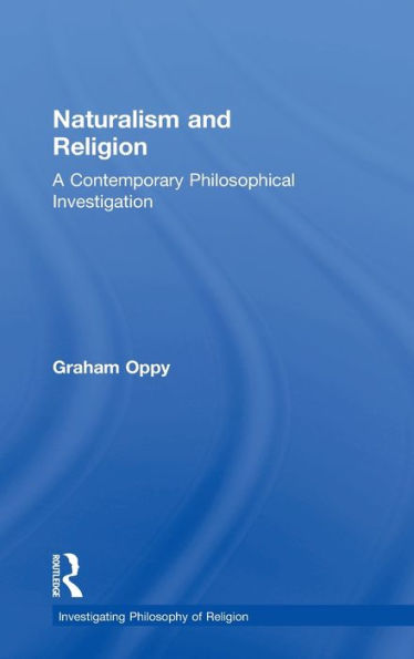 Naturalism and Religion: A Contemporary Philosophical Investigation