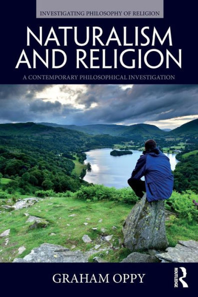 Naturalism and Religion: A Contemporary Philosophical Investigation / Edition 1