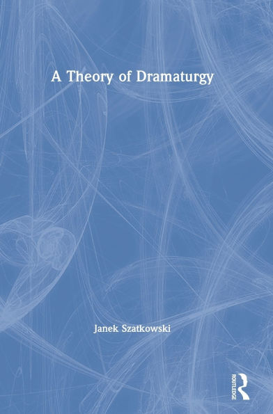 A Theory of Dramaturgy