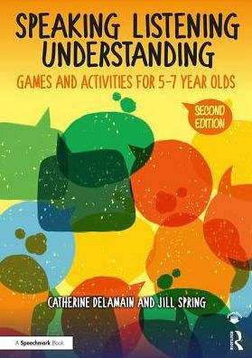 Speaking, Listening and Understanding: Games and Activities for 5-7 year olds / Edition 2